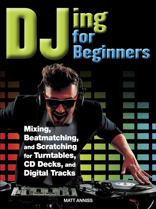Title details for DJing for Beginners by Matt Anniss - Available